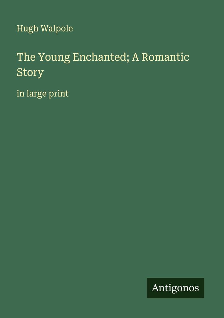 The Young Enchanted; A Romantic Story