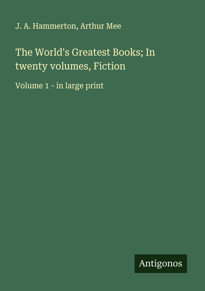 The World's Greatest Books; In twenty volumes Fiction