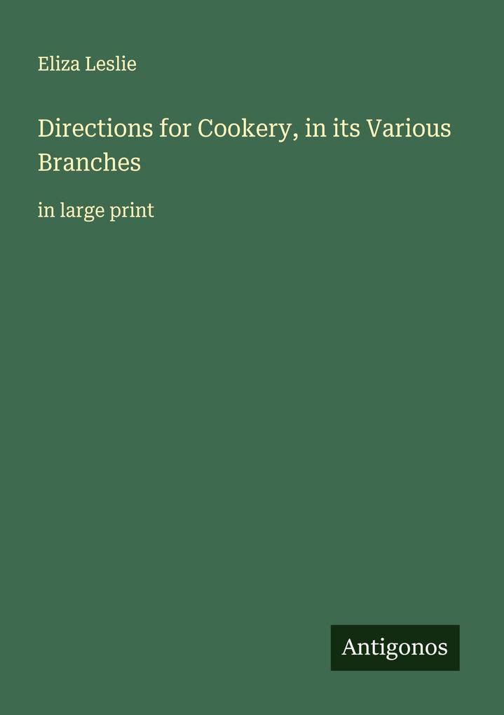 Directions for Cookery in its Various Branches