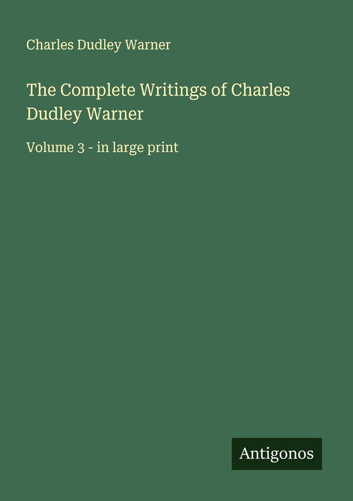 The Complete Writings of Charles Dudley Warner