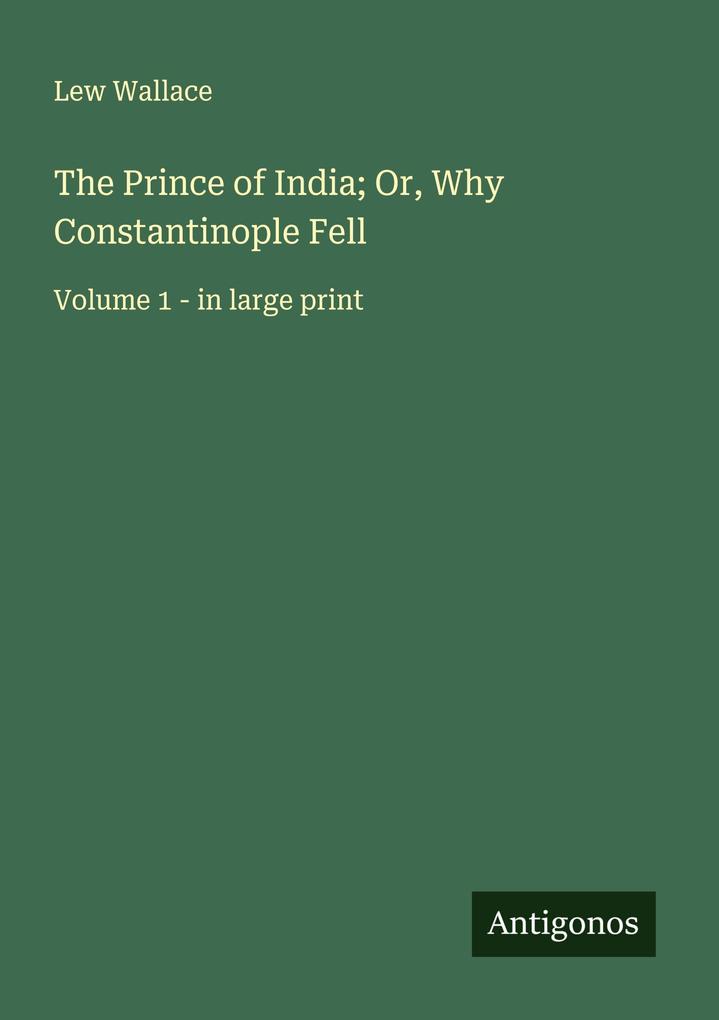 The Prince of India; Or Why Constantinople Fell