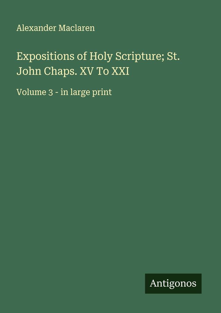 Expositions of Holy Scripture; St. John Chaps. XV To XXI