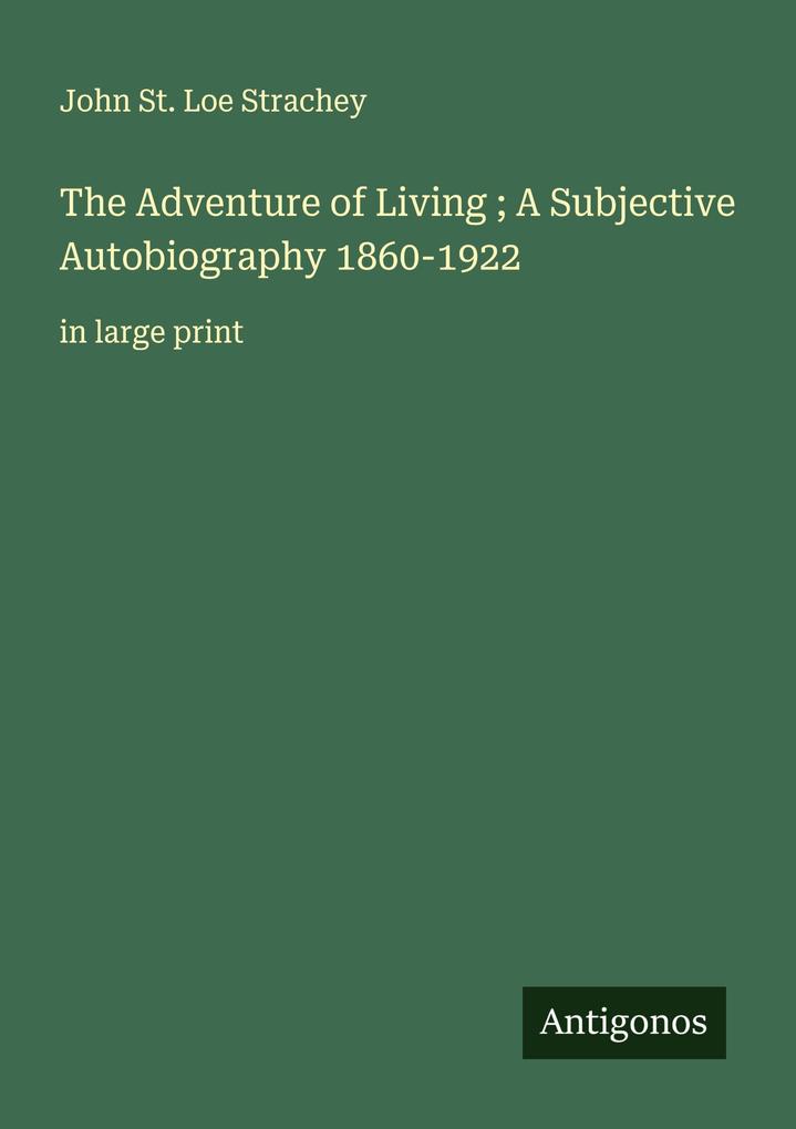 The Adventure of Living ; A Subjective Autobiography 1860-1922