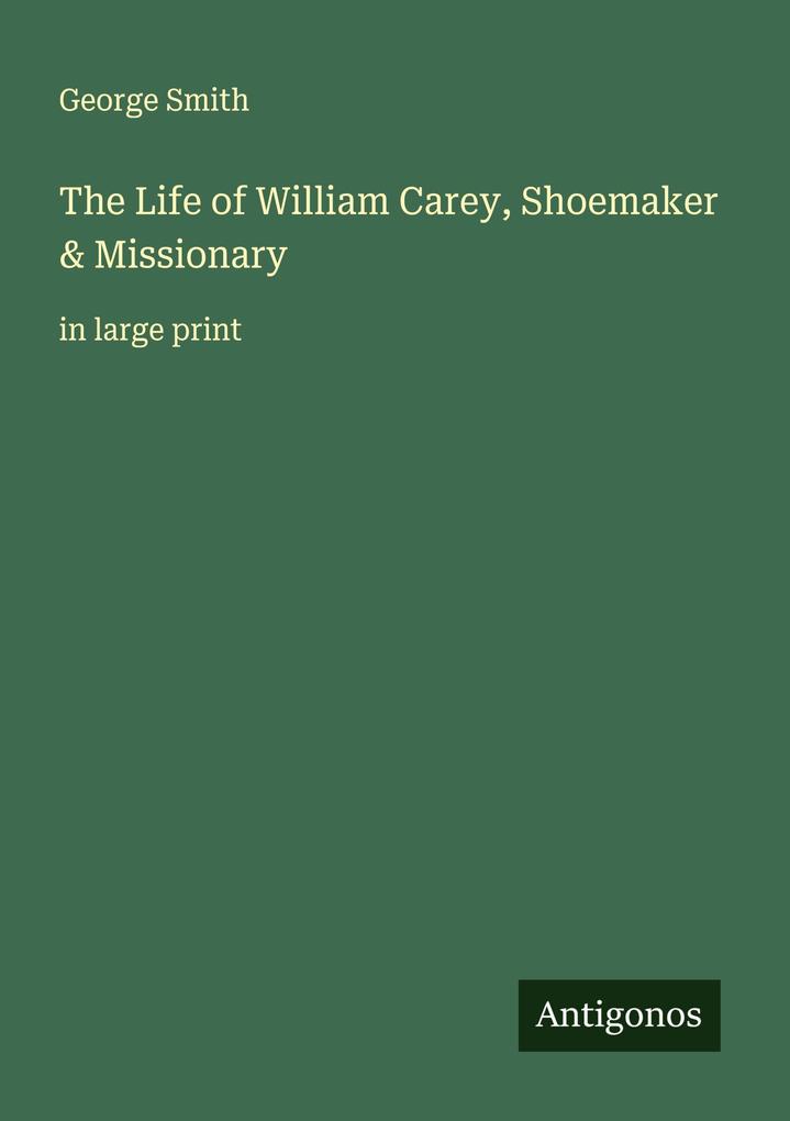 The Life of William Carey Shoemaker & Missionary