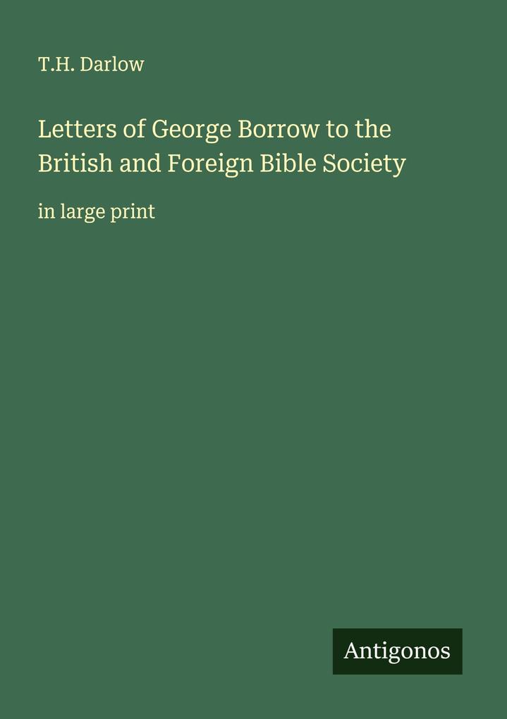 Letters of George Borrow to the British and Foreign Bible Society