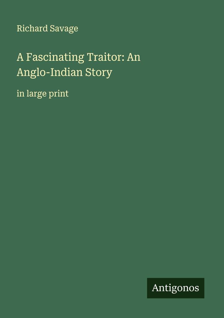 A Fascinating Traitor: An Anglo-Indian Story