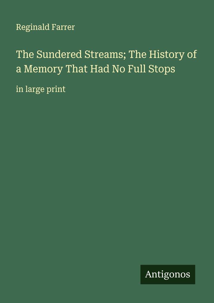 The Sundered Streams; The History of a Memory That Had No Full Stops