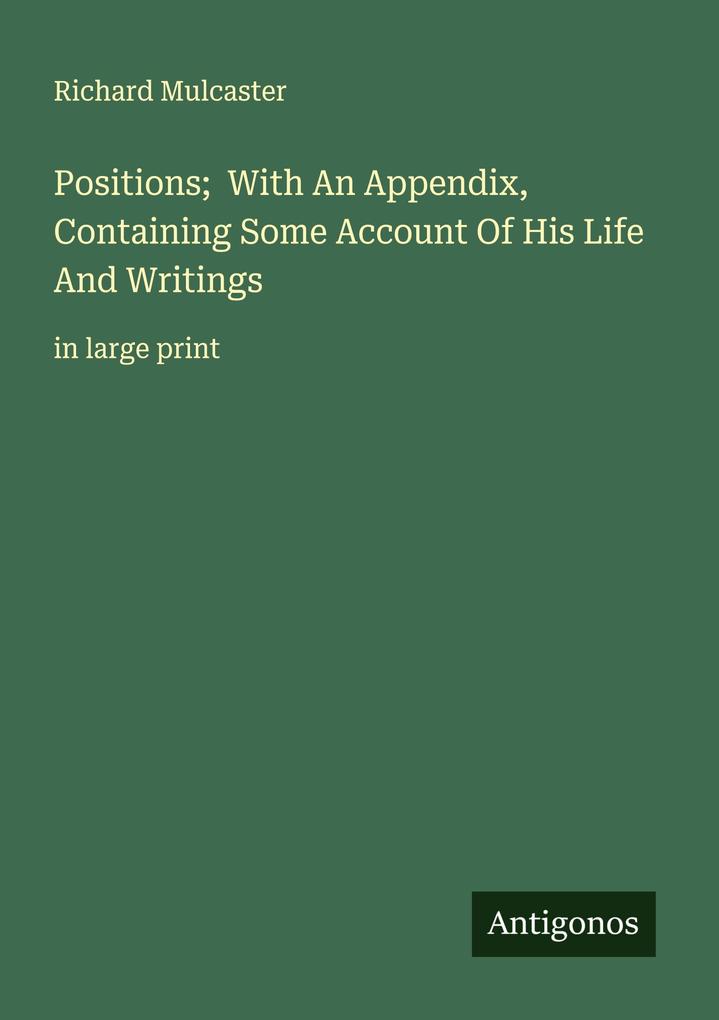 Positions; With An Appendix Containing Some Account Of His Life And Writings