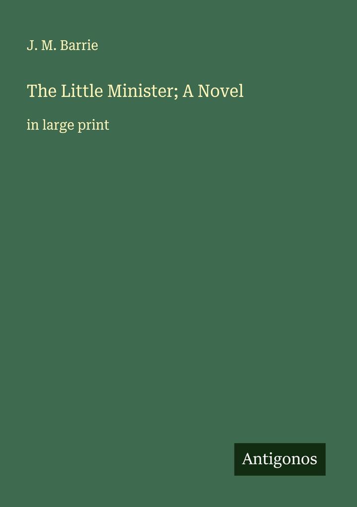 The Little Minister; A Novel