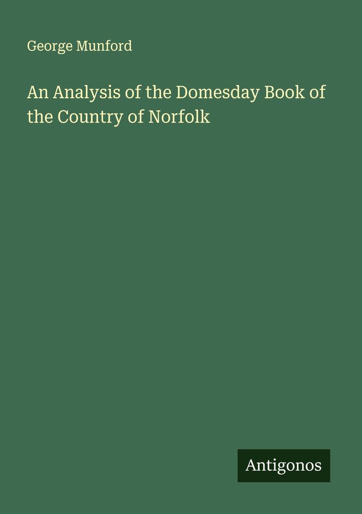 An Analysis of the Domesday Book of the Country of Norfolk