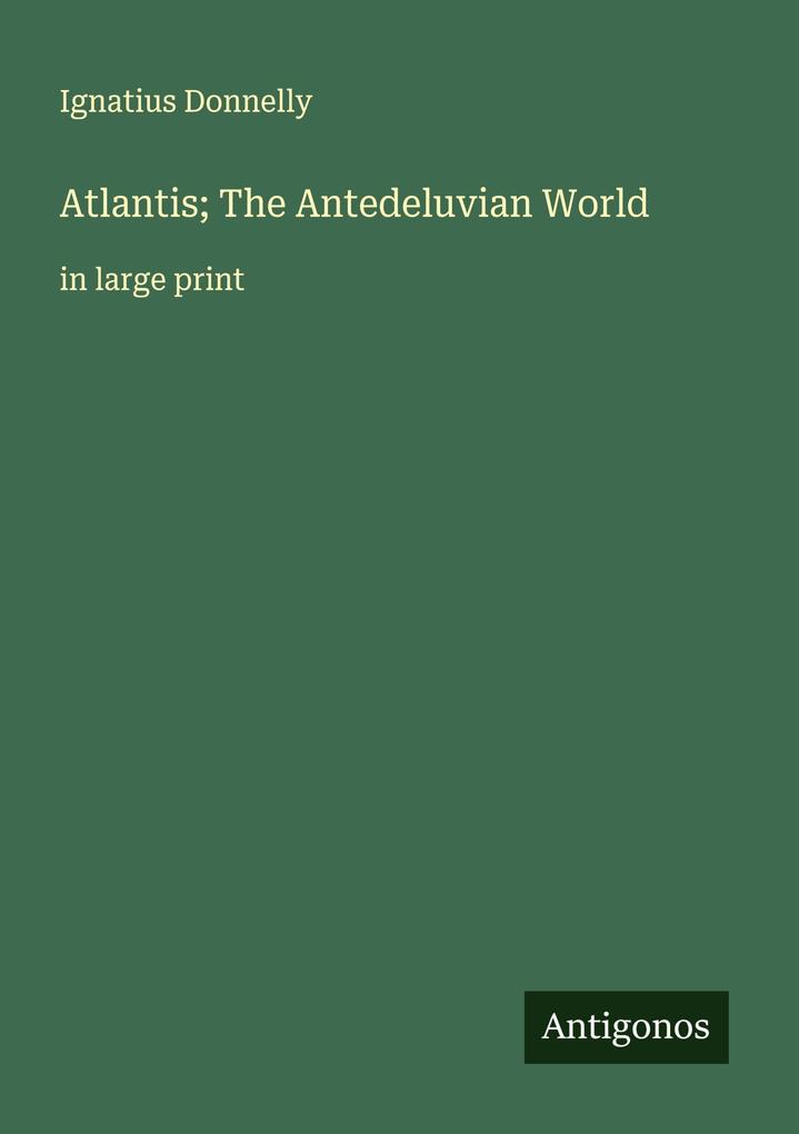 Atlantis; The Antedeluvian World