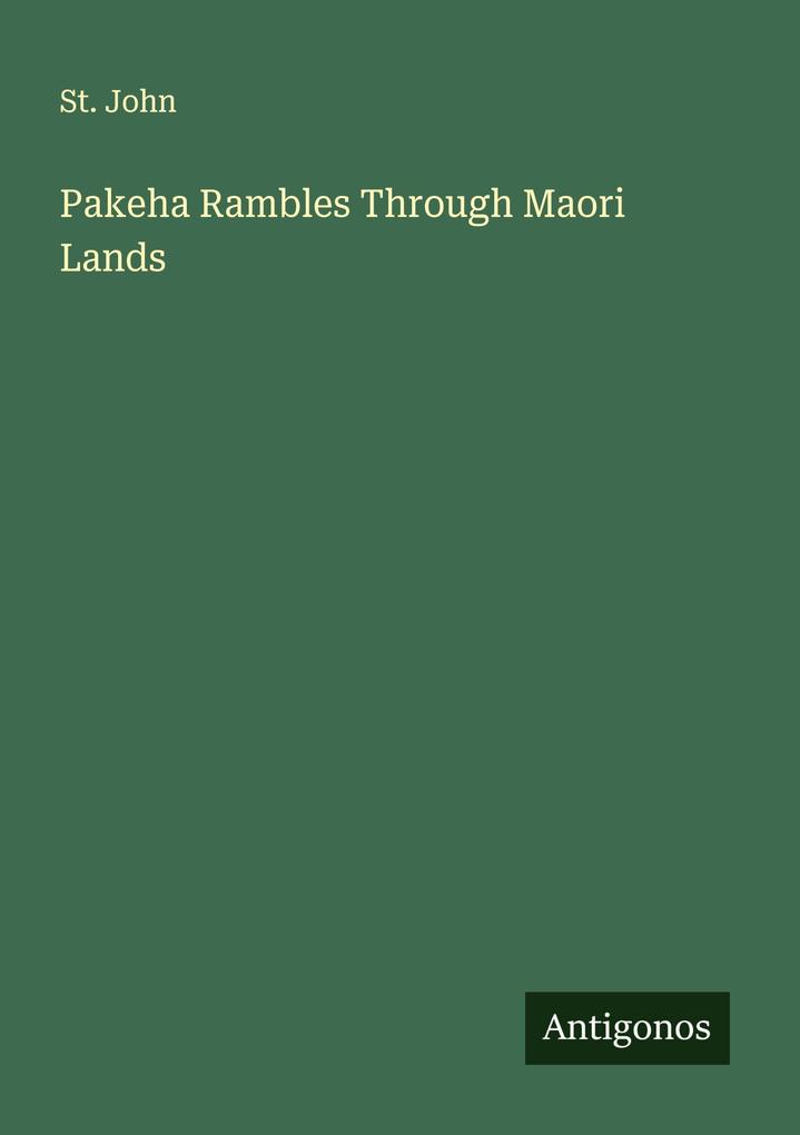 Pakeha Rambles Through Maori Lands