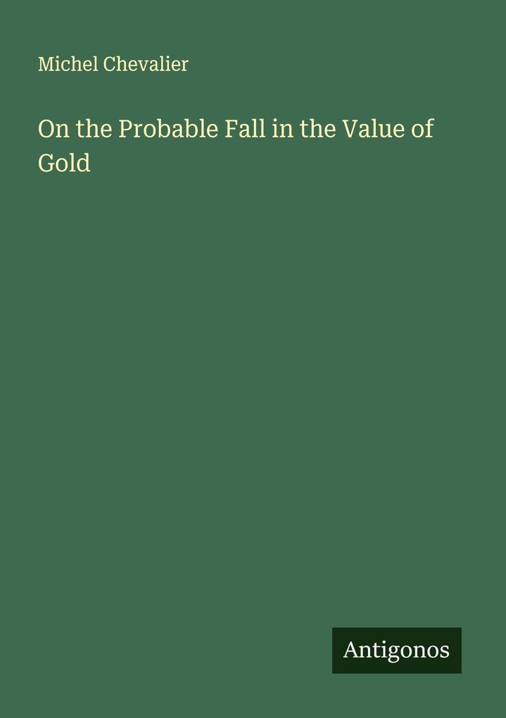 On the Probable Fall in the Value of Gold