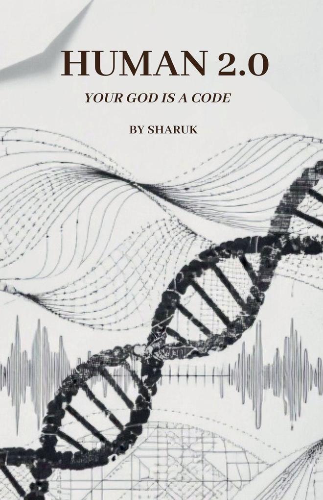 HUMAN 2.0 Your God Is a Code