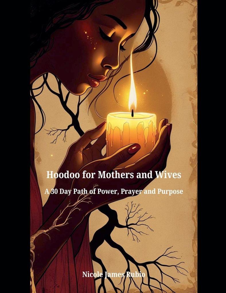 Hoodoo for Mothers and Wives