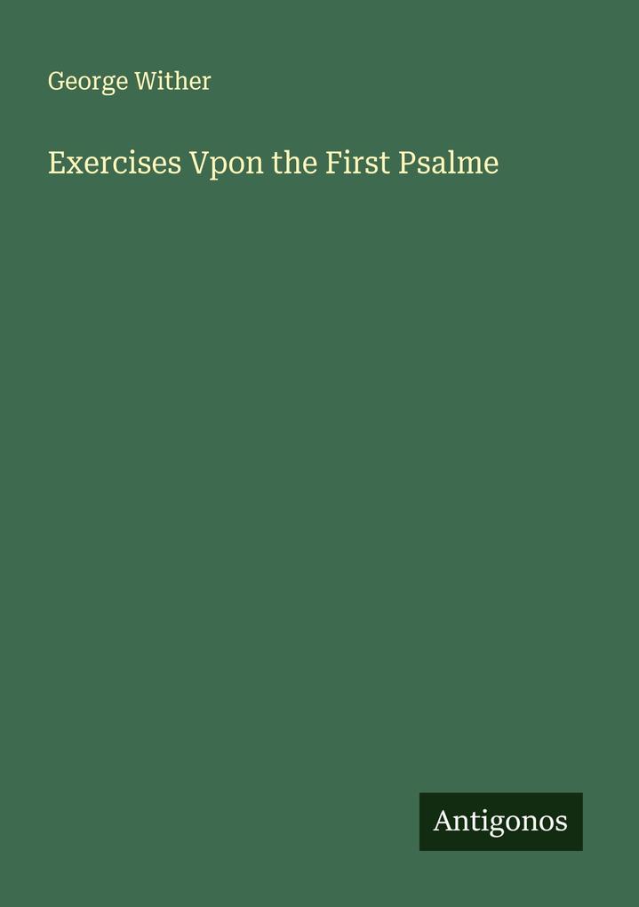 Exercises Vpon the First Psalme
