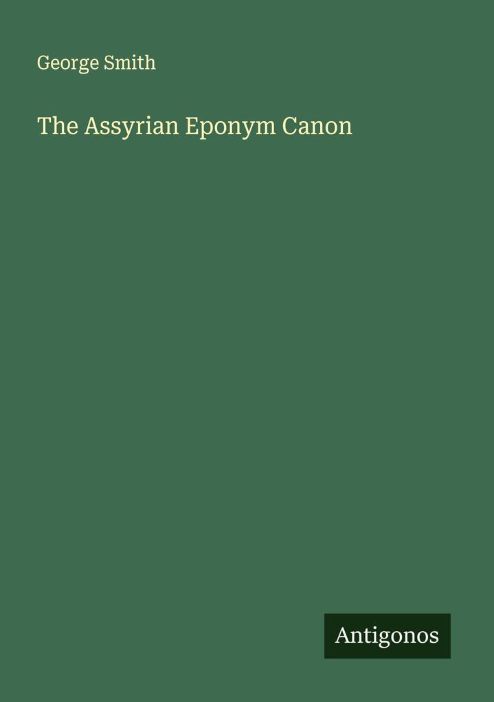 The Assyrian Eponym Canon