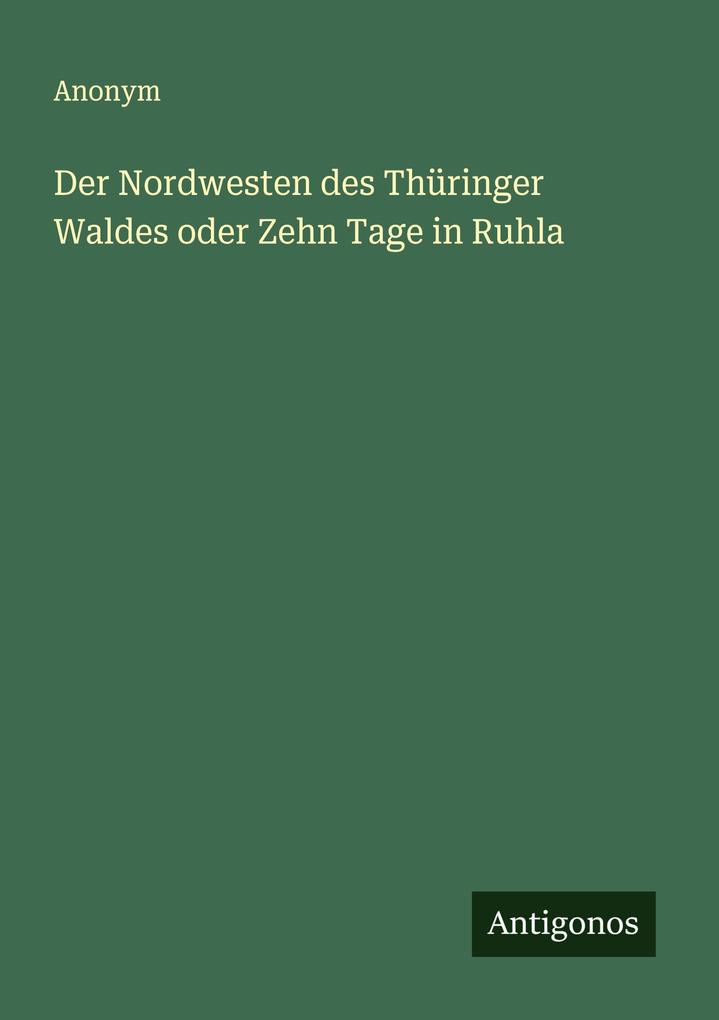 Der Nordwesten des Thüringer Waldes oder Zehn Tage in Ruhla