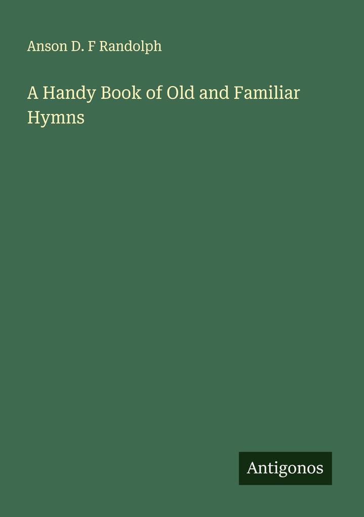 A Handy Book of Old and Familiar Hymns