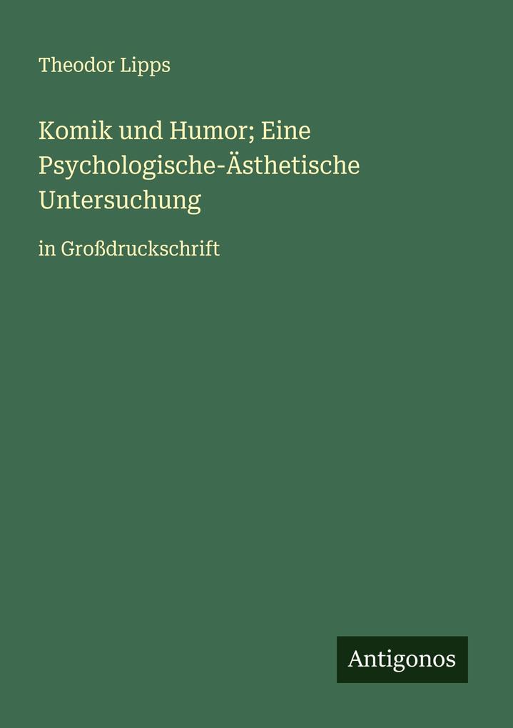 Komik und Humor; Eine Psychologische-Ästhetische Untersuchung