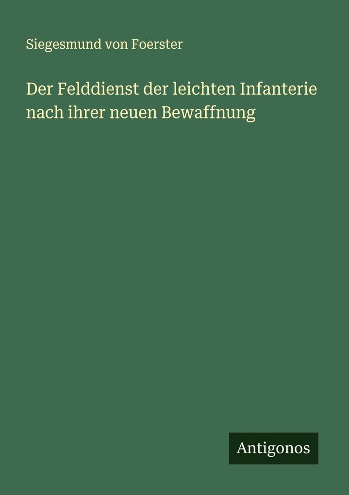 Der Felddienst der leichten Infanterie nach ihrer neuen Bewaffnung