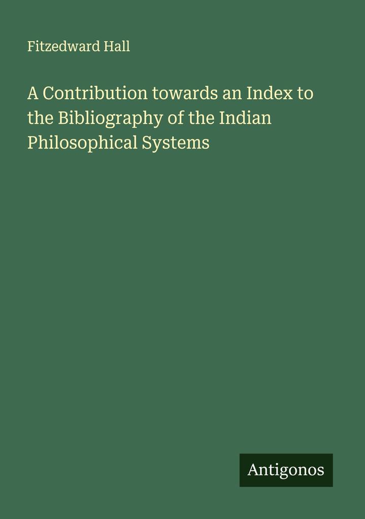 A Contribution towards an Index to the Bibliography of the Indian Philosophical Systems