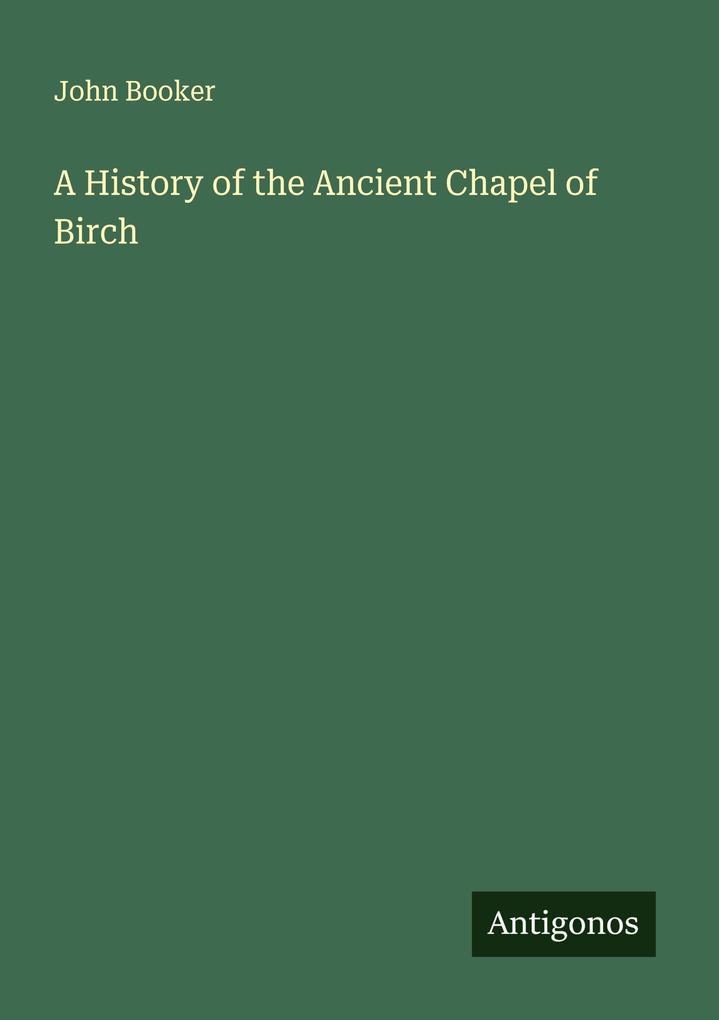 A History of the Ancient Chapel of Birch