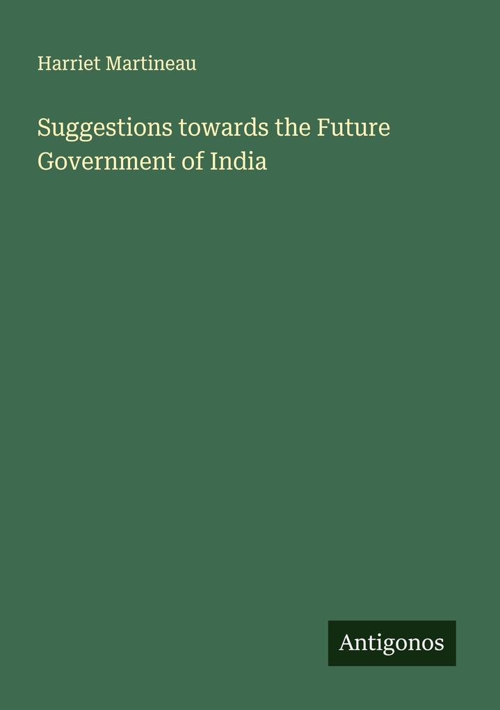 Suggestions towards the Future Government of India