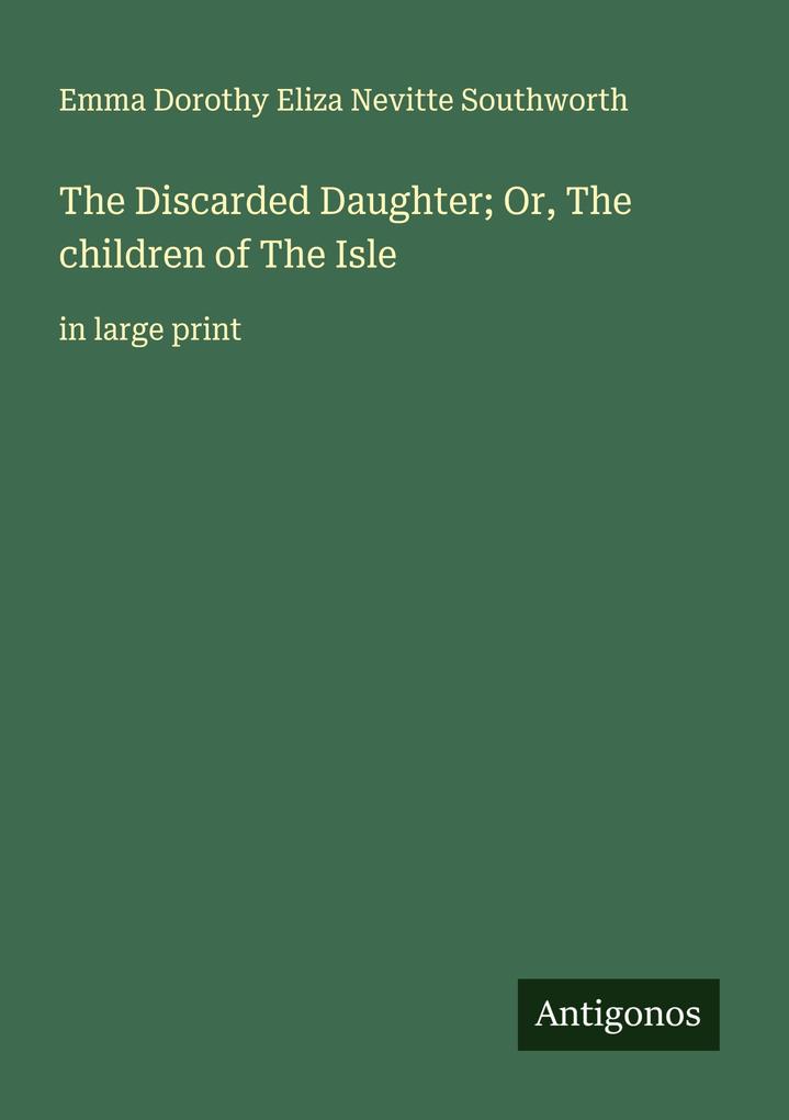 The Discarded Daughter; Or The children of The Isle