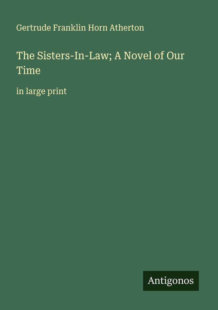 The Sisters-In-Law; A Novel of Our Time