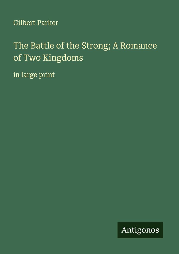 The Battle of the Strong; A Romance of Two Kingdoms