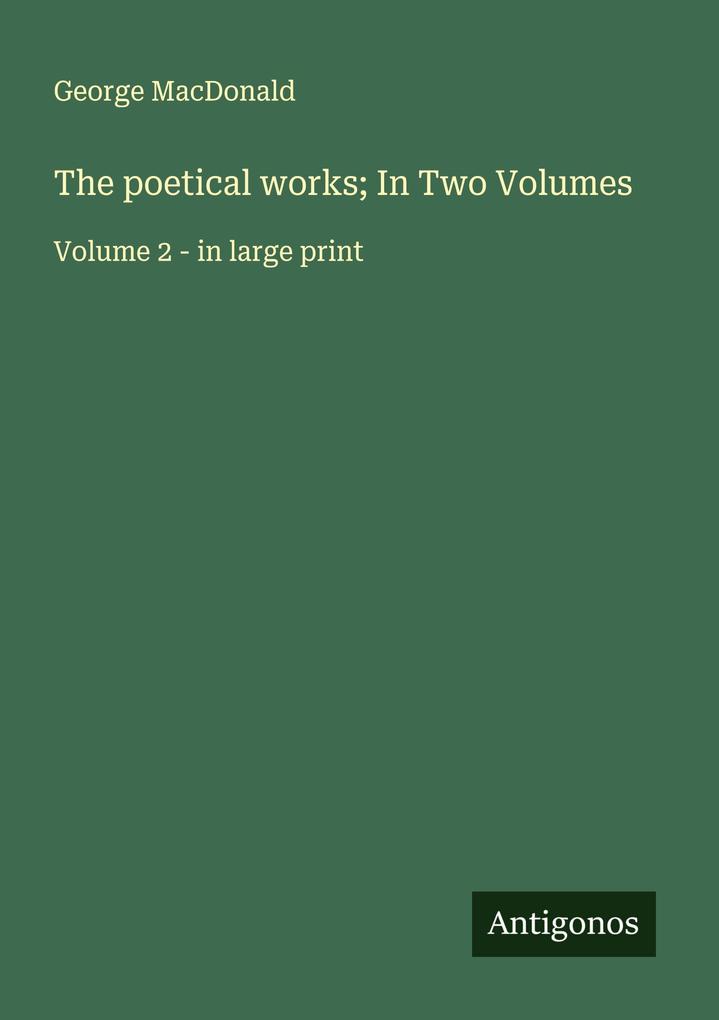 The poetical works; In Two Volumes