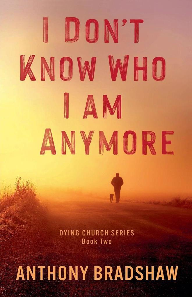 I Don't Know Who I Am Anymore