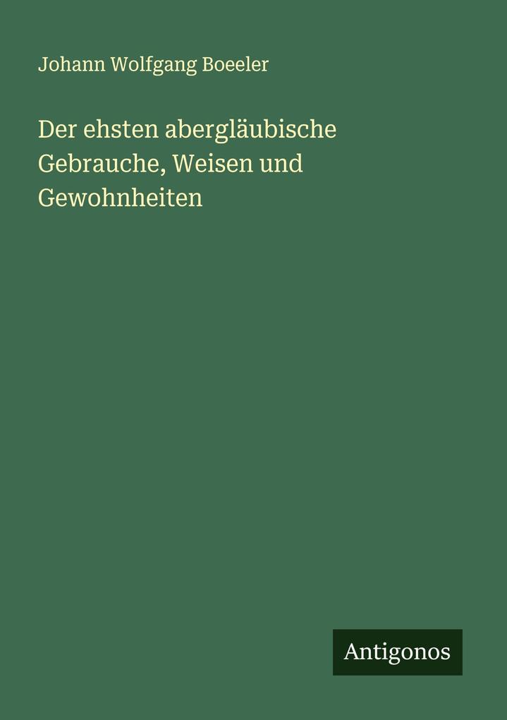 Der ehsten abergläubische Gebrauche Weisen und Gewohnheiten