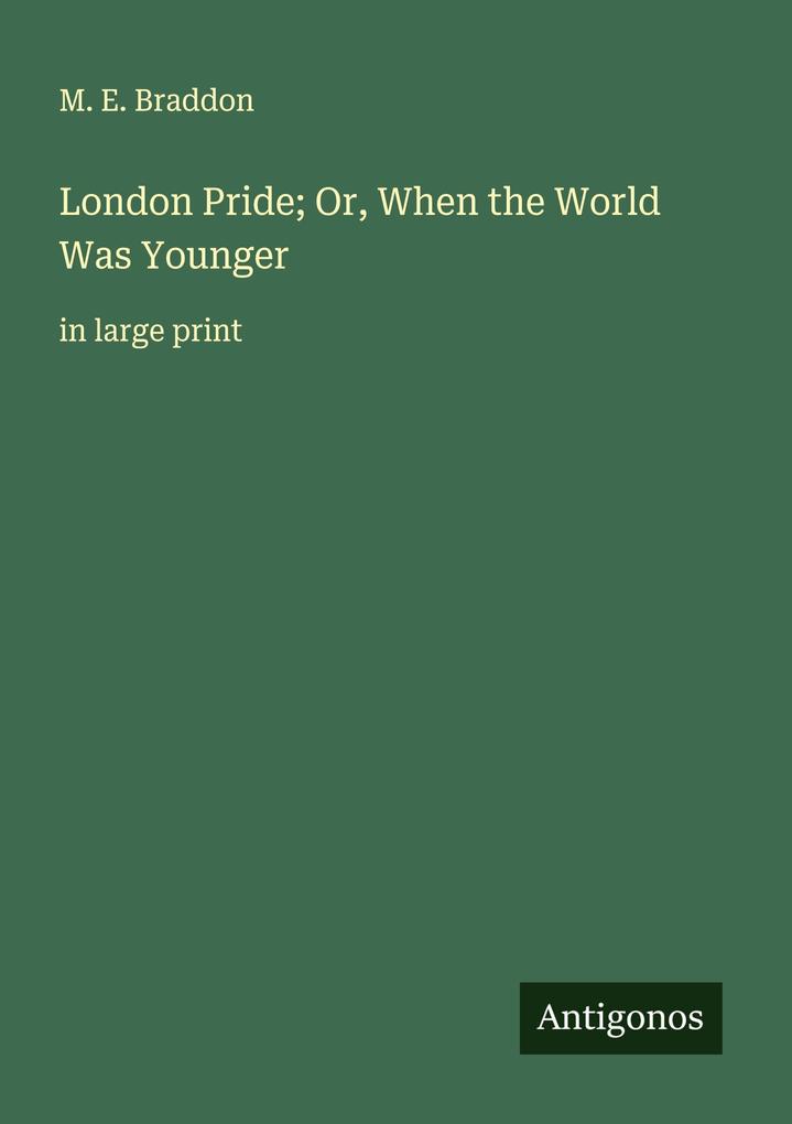 London Pride; Or When the World Was Younger
