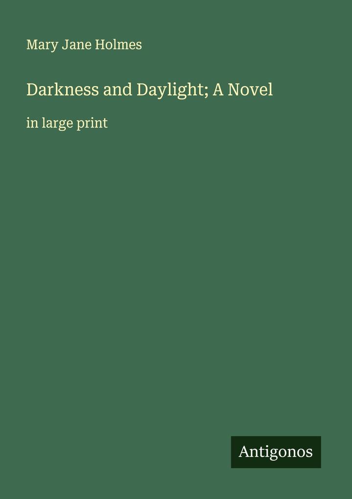 Darkness and Daylight; A Novel