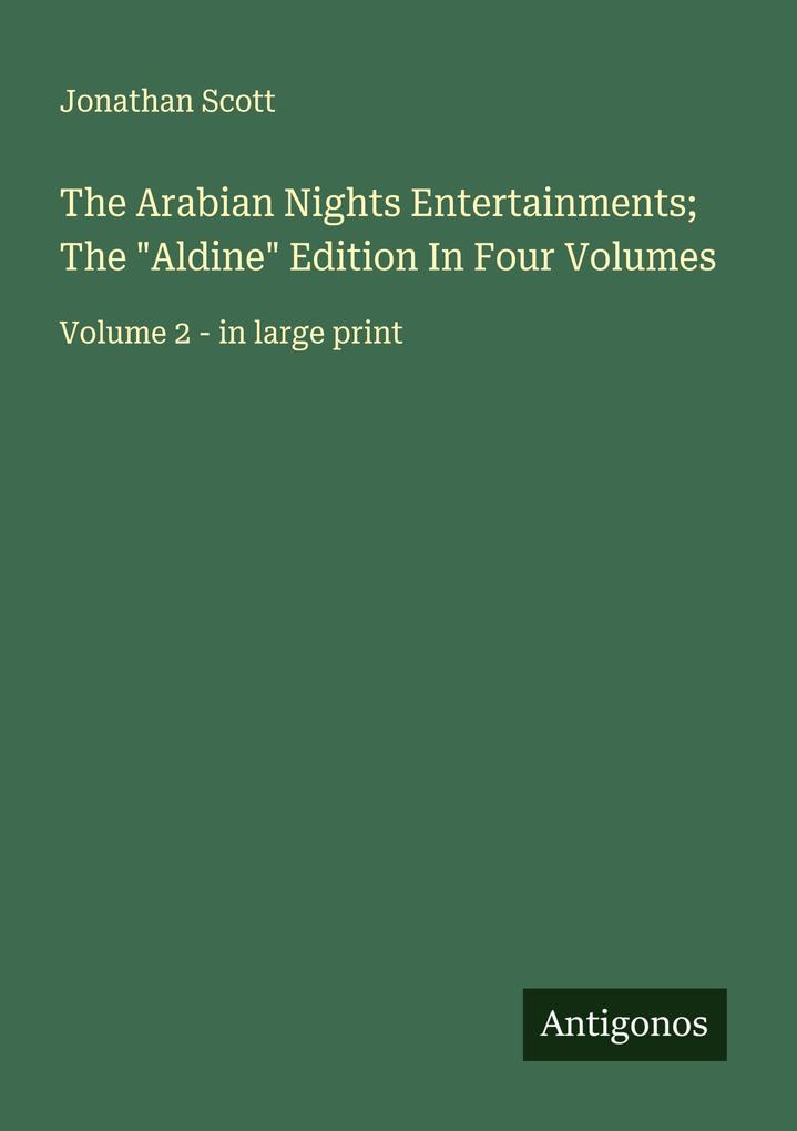 The Arabian Nights Entertainments; The 'Aldine' Edition In Four Volumes
