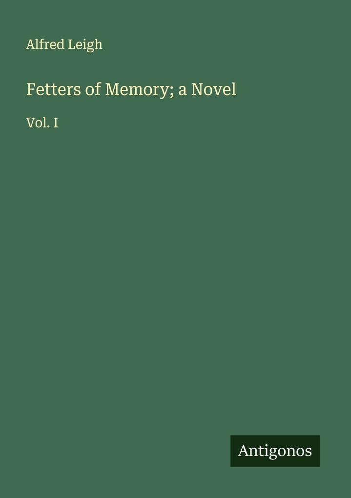 Fetters of Memory; a Novel