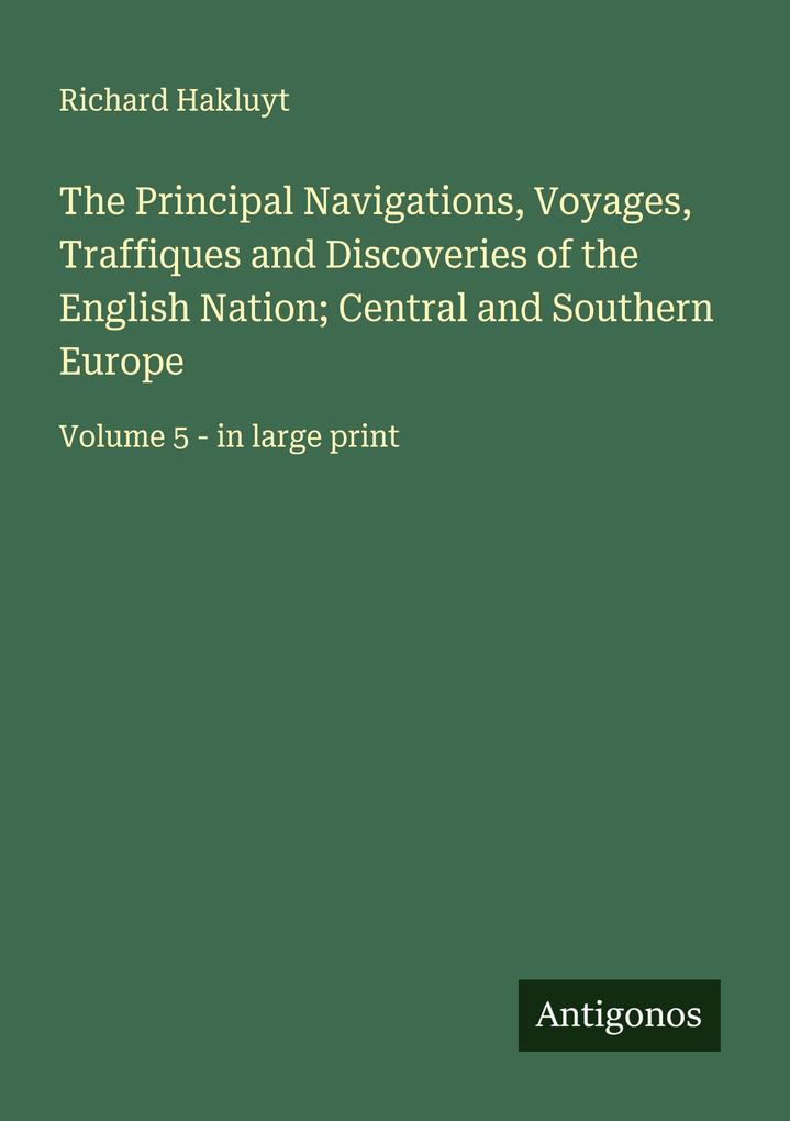 The Principal Navigations Voyages Traffiques and Discoveries of the English Nation; Central and Southern Europe