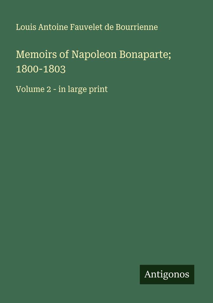 Memoirs of Napoleon Bonaparte; 1800-1803
