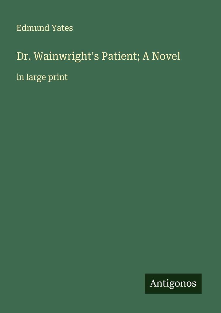 Dr. Wainwright's Patient; A Novel
