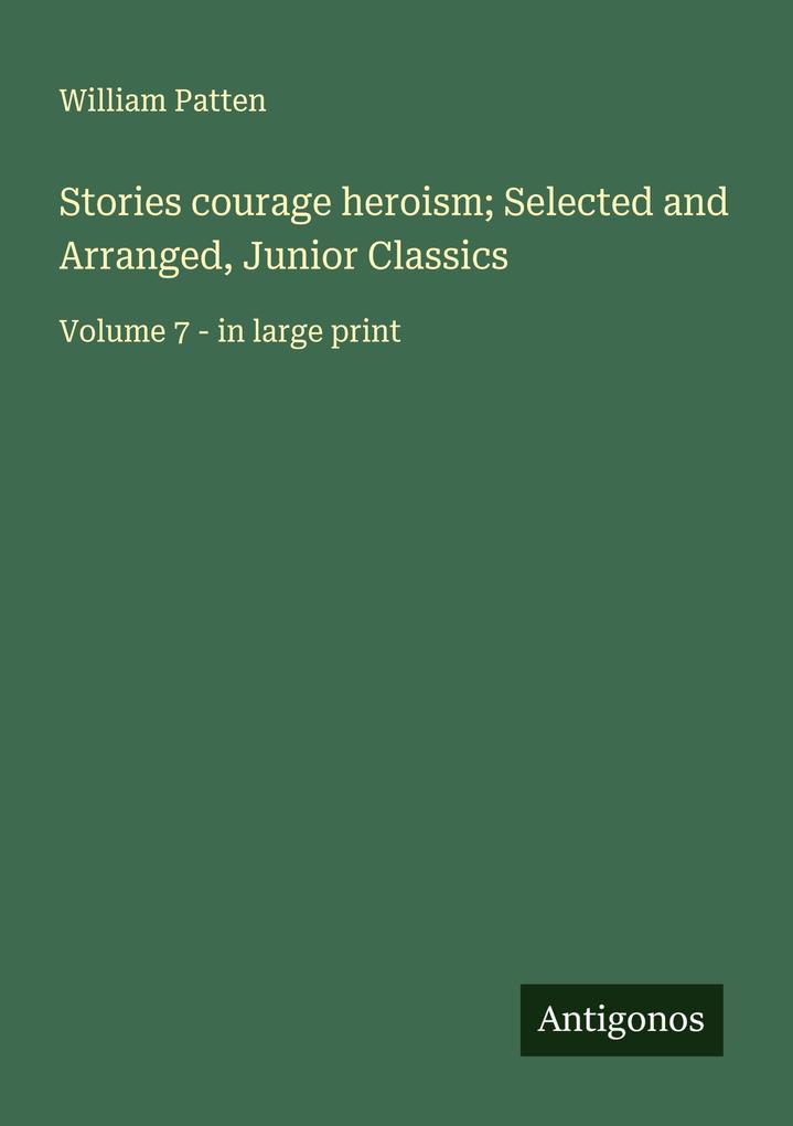 Stories courage heroism; Selected and Arranged Junior Classics