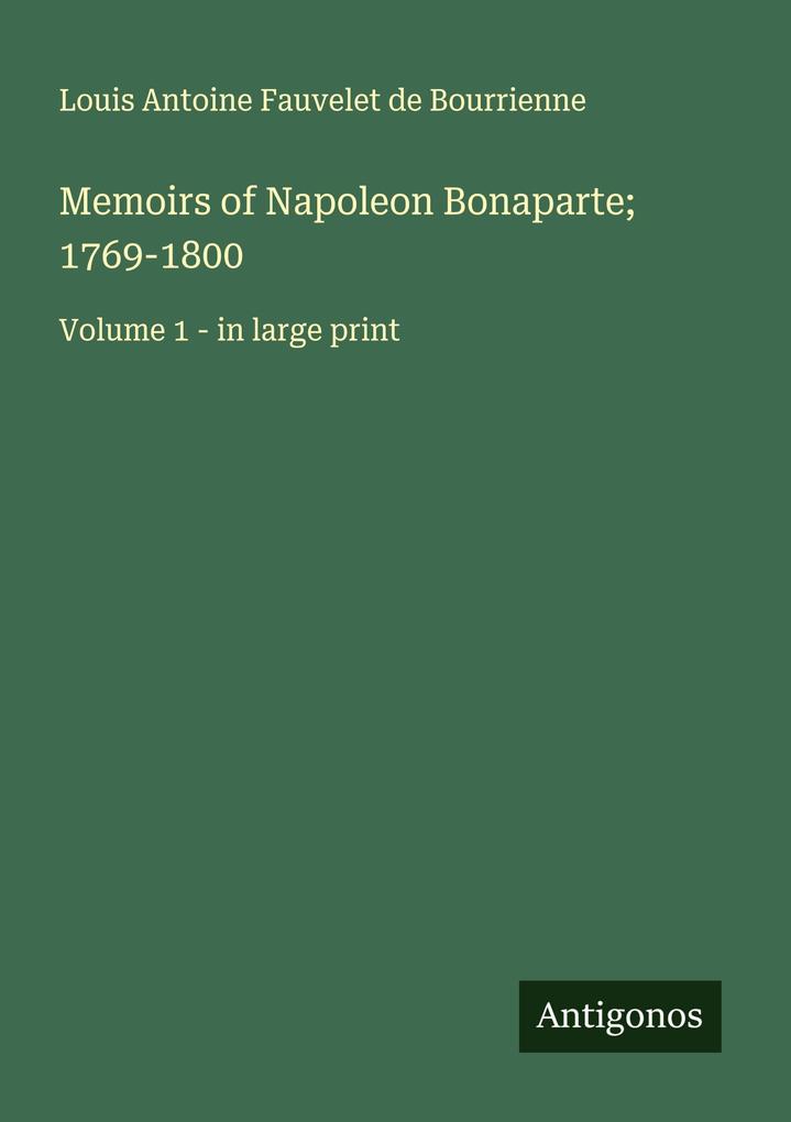 Memoirs of Napoleon Bonaparte; 1769-1800