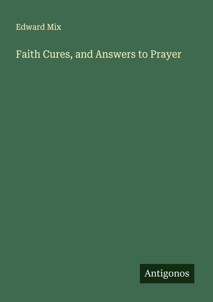 Faith Cures and Answers to Prayer