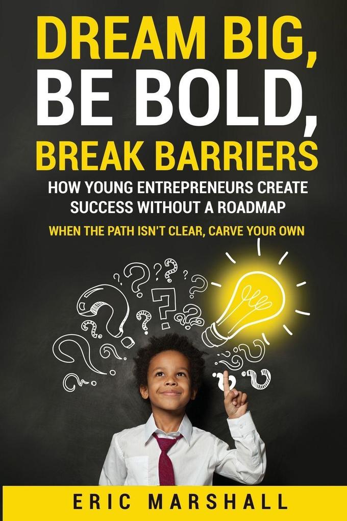 Dream Big Be Bold Break Barriers