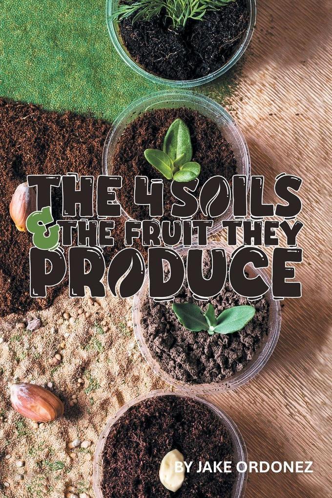 The 4 Soils & the Fruit They Produce