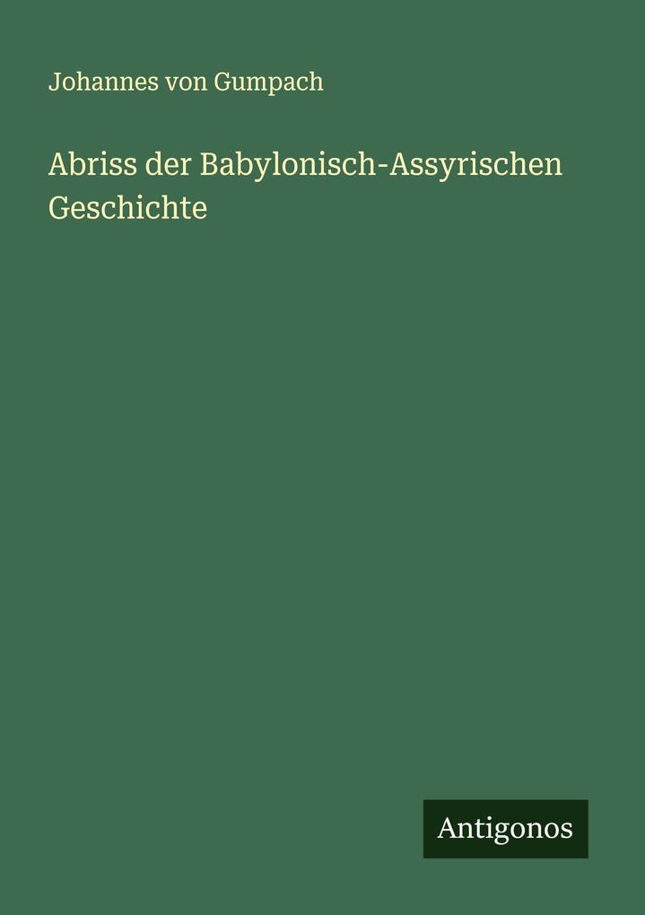 Abriss der Babylonisch-Assyrischen Geschichte