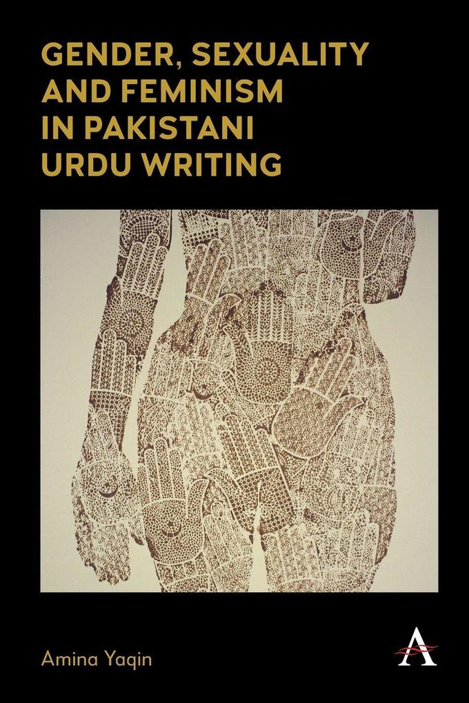 Gender Sexuality and Feminism in Pakistani Urdu Writing