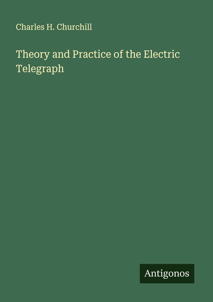 Theory and Practice of the Electric Telegraph