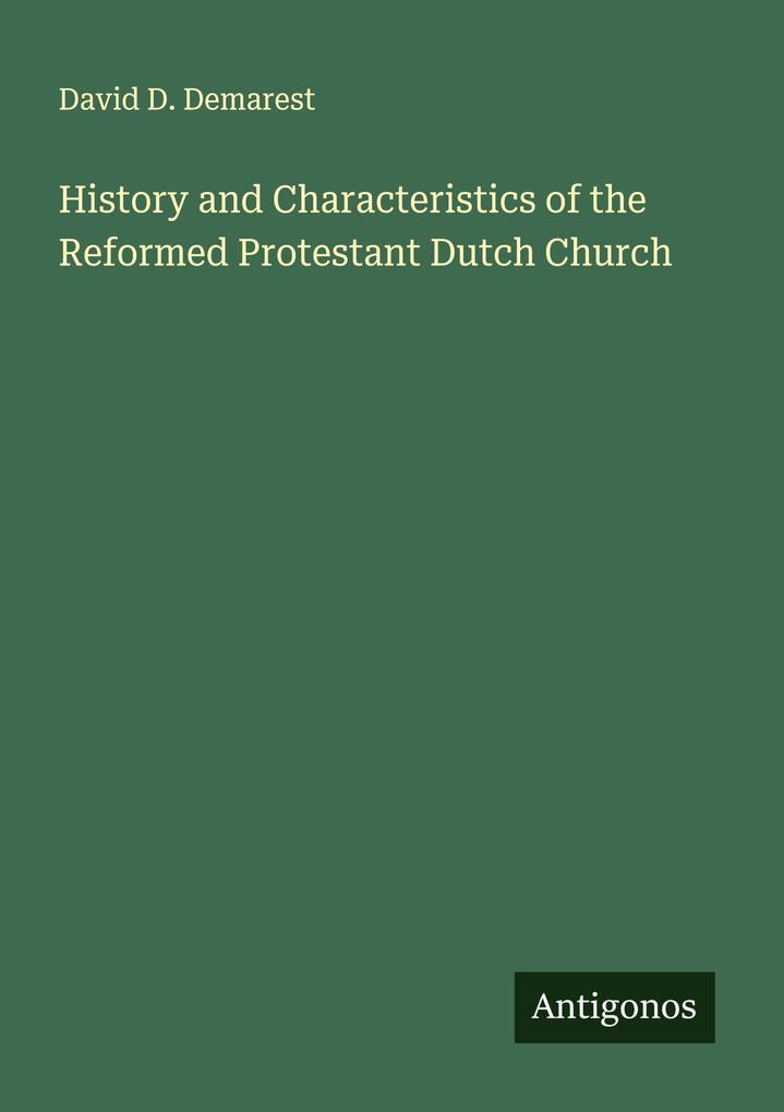 History and Characteristics of the Reformed Protestant Dutch Church